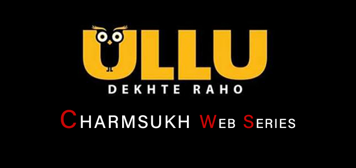 Charmsukh Ullu Web Series Online Watch   : All Seasons, Episodes & Cast Details